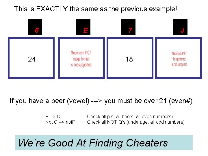 This is EXACTLY the same as the previous example! 6 E 24 7 J This is EXACTLY the same as the previous example! 6 E 24 7 J