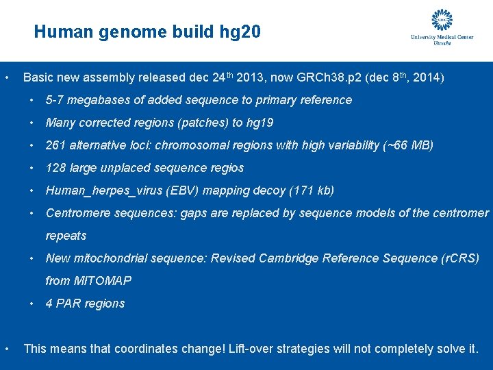 Human genome build hg 20 • Basic new assembly released dec 24 th 2013,