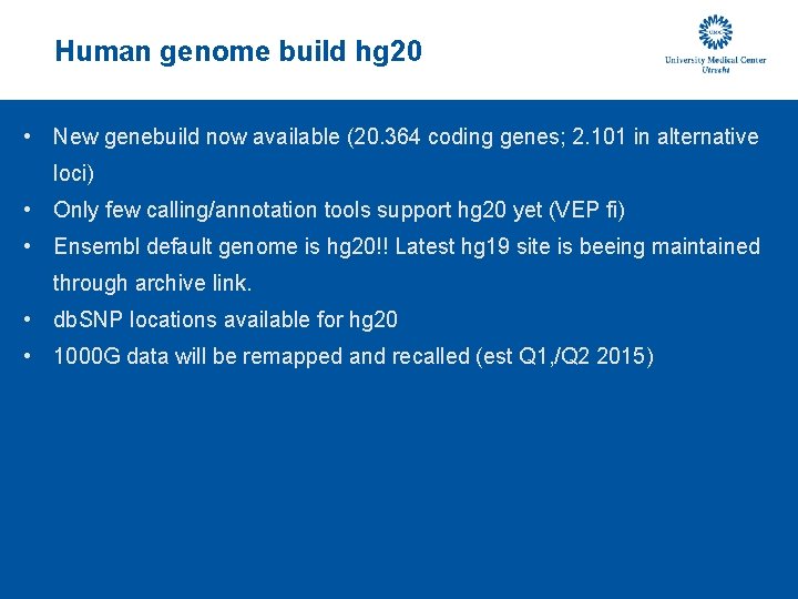 Human genome build hg 20 • New genebuild now available (20. 364 coding genes;