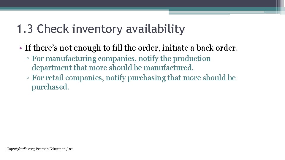 1. 3 Check inventory availability • If there’s not enough to fill the order,