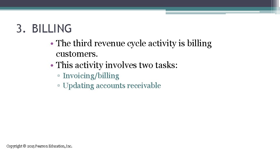3. BILLING • The third revenue cycle activity is billing customers. • This activity
