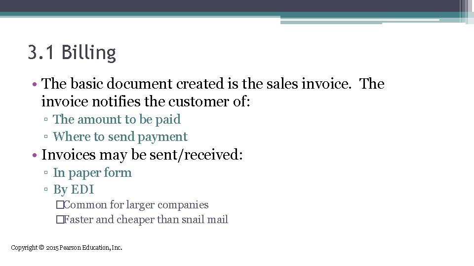 3. 1 Billing • The basic document created is the sales invoice. The invoice