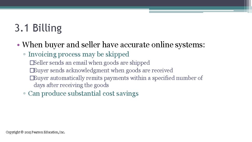 3. 1 Billing • When buyer and seller have accurate online systems: ▫ Invoicing