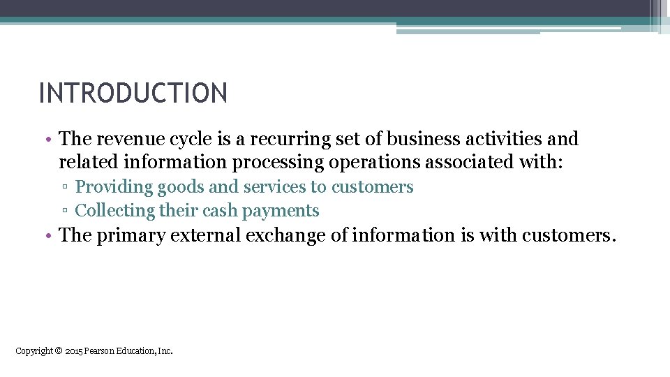 INTRODUCTION • The revenue cycle is a recurring set of business activities and related