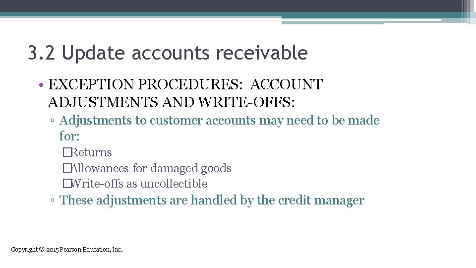 3. 2 Update accounts receivable • EXCEPTION PROCEDURES: ACCOUNT ADJUSTMENTS AND WRITE-OFFS: ▫ Adjustments
