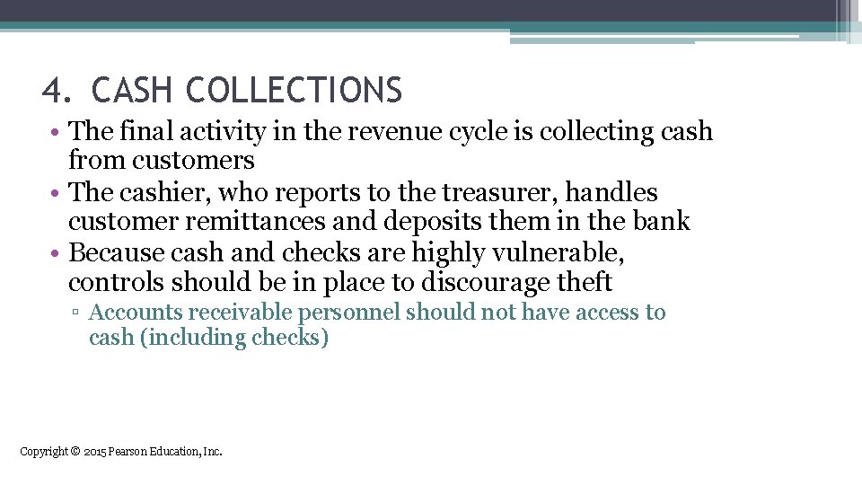 4. CASH COLLECTIONS • The final activity in the revenue cycle is collecting cash