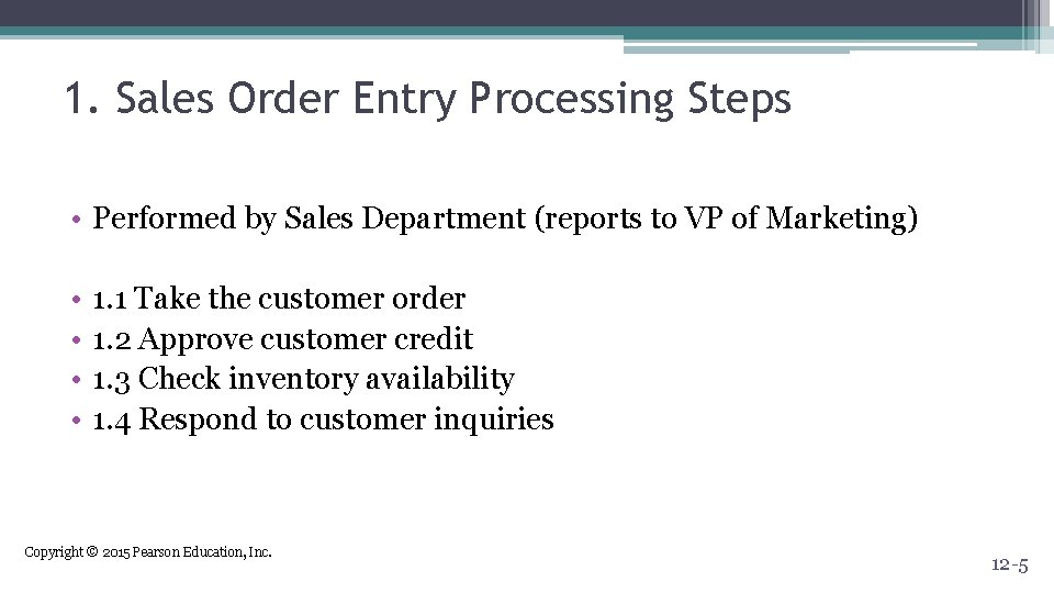 1. Sales Order Entry Processing Steps • Performed by Sales Department (reports to VP