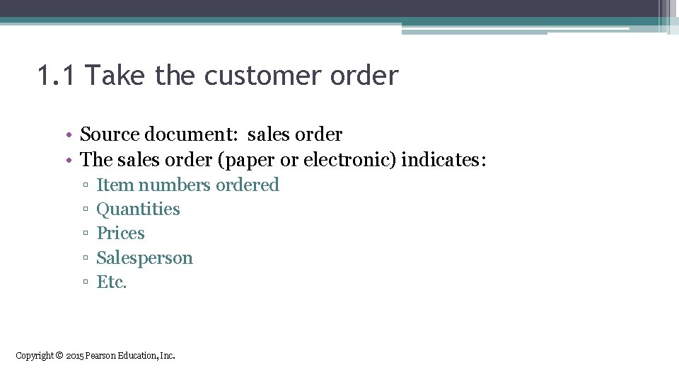 1. 1 Take the customer order • Source document: sales order • The sales