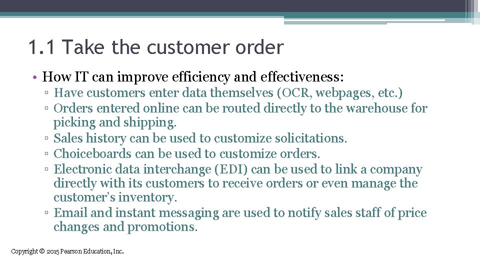 1. 1 Take the customer order • How IT can improve efficiency and effectiveness: