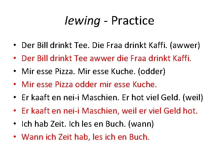 Iewing - Practice • • Der Bill drinkt Tee. Die Fraa drinkt Kaffi. (awwer)