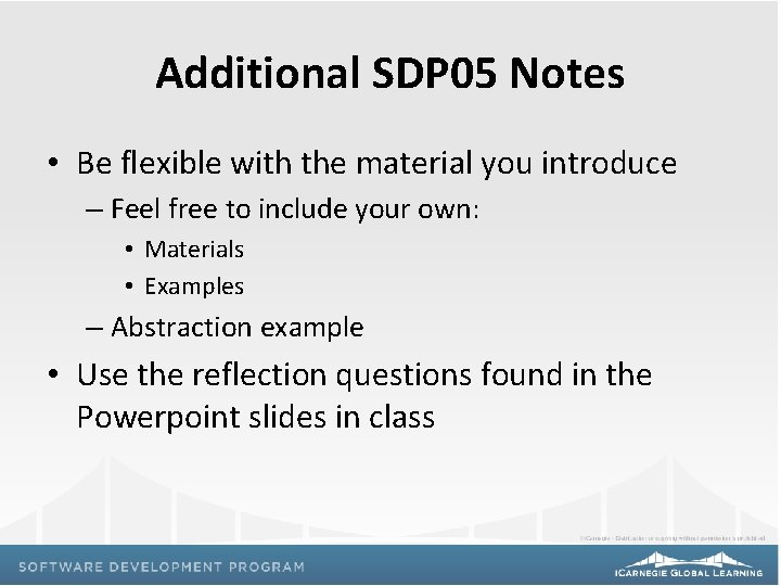 Additional SDP 05 Notes • Be flexible with the material you introduce – Feel