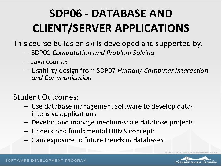 SDP 06 - DATABASE AND CLIENT/SERVER APPLICATIONS This course builds on skills developed and