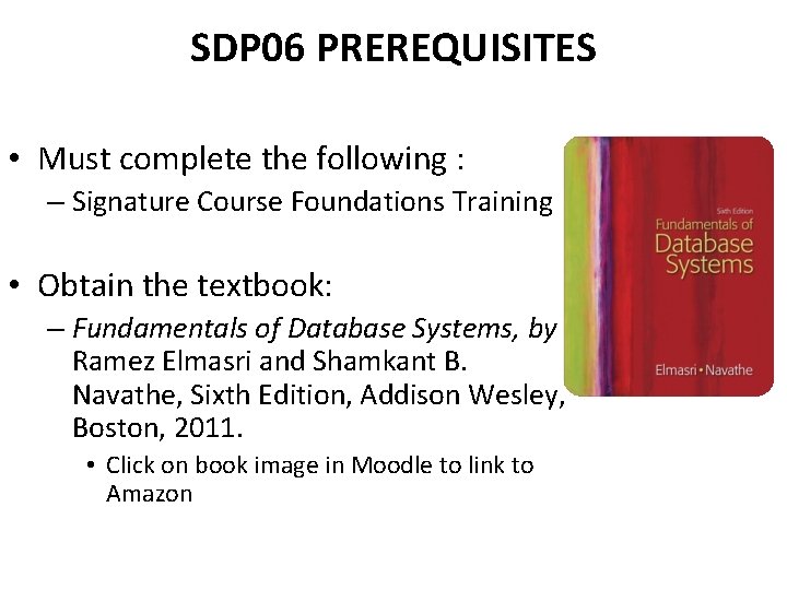 SDP 06 PREREQUISITES • Must complete the following : – Signature Course Foundations Training
