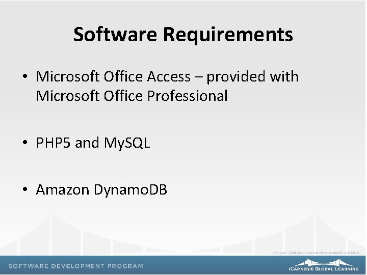 Software Requirements • Microsoft Office Access – provided with Microsoft Office Professional • PHP