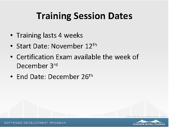 Training Session Dates • Training lasts 4 weeks • Start Date: November 12 th