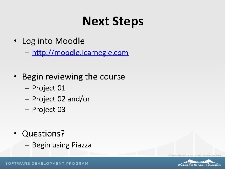 Next Steps • Log into Moodle – http: //moodle. icarnegie. com • Begin reviewing
