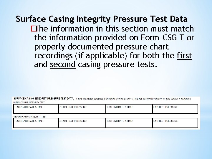 Surface Casing Integrity Pressure Test Data �The information in this section must match the