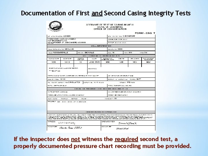 Documentation of First and Second Casing Integrity Tests If the inspector does not witness