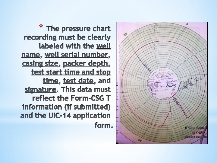 * The pressure chart recording must be clearly labeled with the well name, well