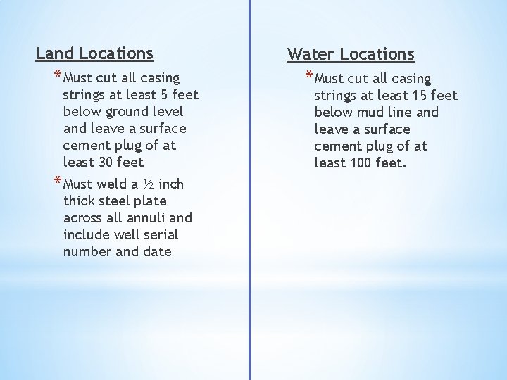 Land Locations * Must cut all casing strings at least 5 feet below ground