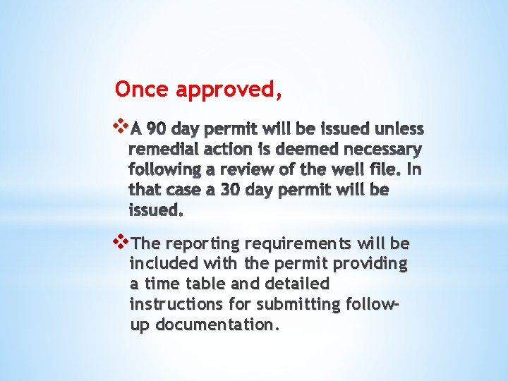 Once approved, v A 90 day permit will be issued unless remedial action is