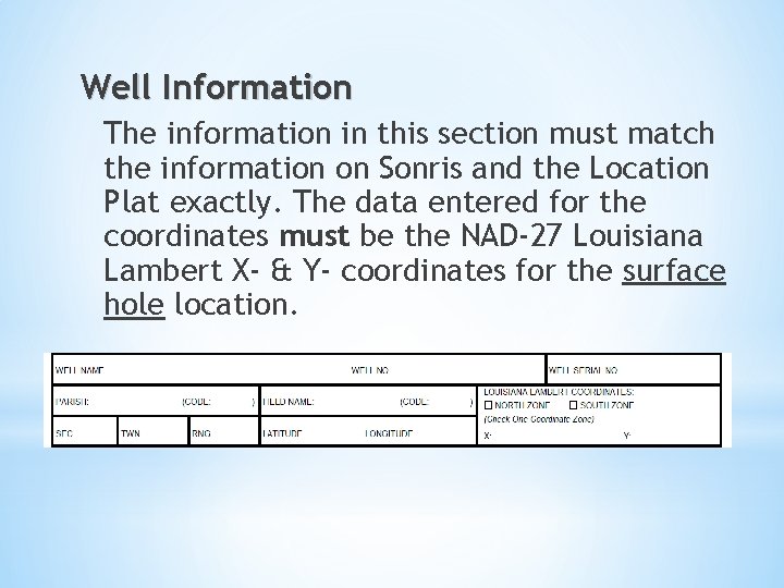 Well Information The information in this section must match the information on Sonris and