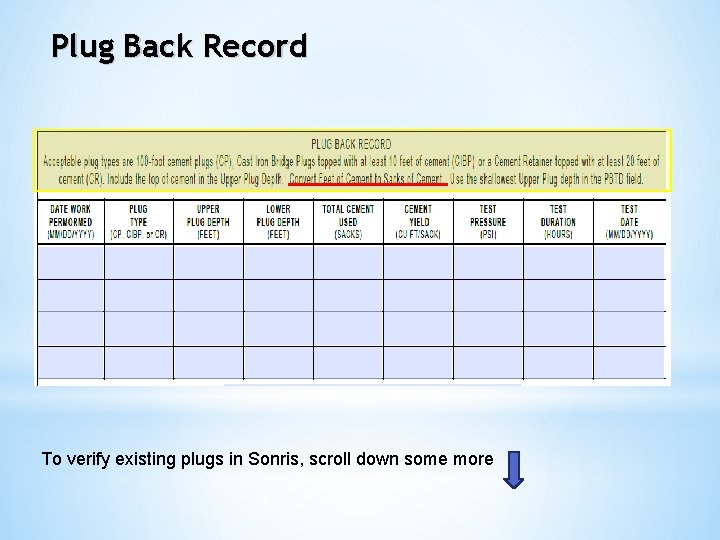 Plug Back Record To verify existing plugs in Sonris, scroll down some more 