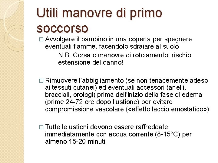 Utili manovre di primo soccorso � Avvolgere il bambino in una coperta per spegnere