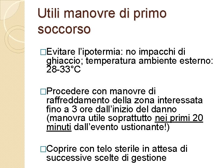 Utili manovre di primo soccorso �Evitare l’ipotermia: no impacchi di ghiaccio; temperatura ambiente esterno: