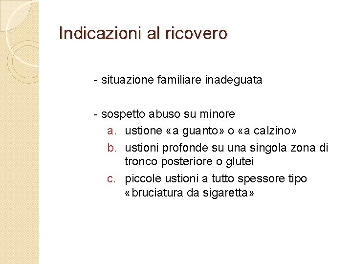 Indicazioni al ricovero - situazione familiare inadeguata - sospetto abuso su minore a. ustione
