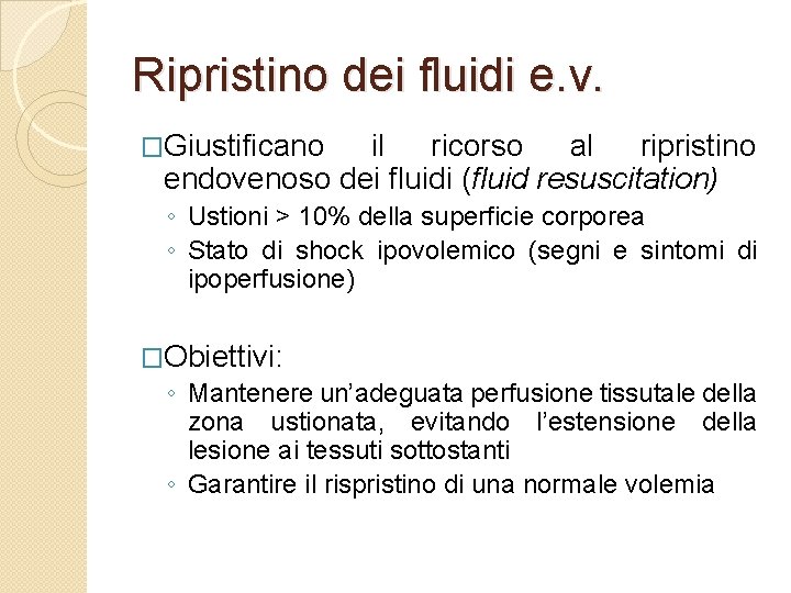 Ripristino dei fluidi e. v. �Giustificano il ricorso al ripristino endovenoso dei fluidi (fluid