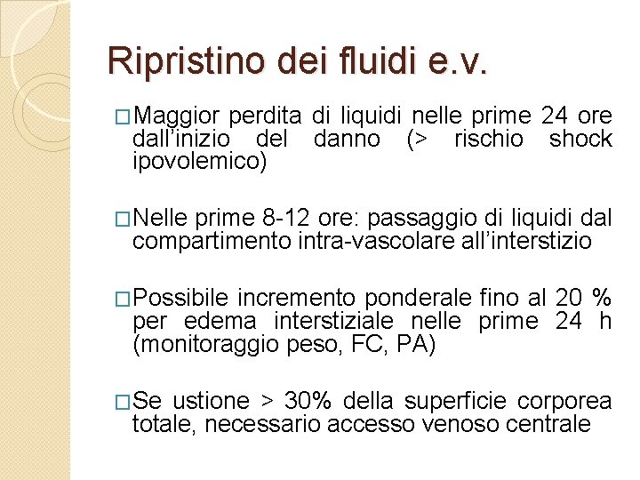 Ripristino dei fluidi e. v. �Maggior perdita di liquidi nelle prime 24 ore dall’inizio