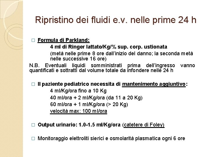 Ripristino dei fluidi e. v. nelle prime 24 h Formula di Parkland: 4 ml
