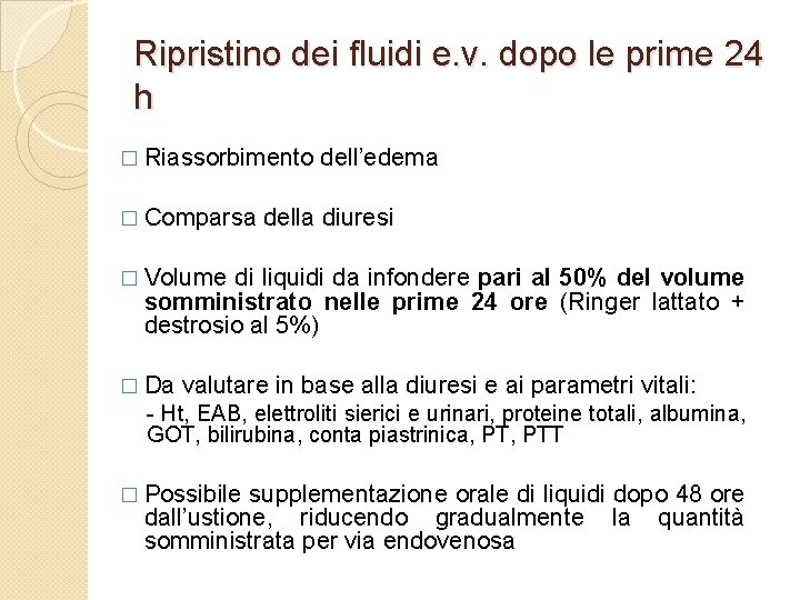 Ripristino dei fluidi e. v. dopo le prime 24 h � Riassorbimento dell’edema �