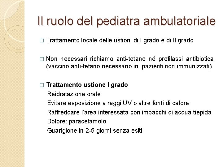 Il ruolo del pediatra ambulatoriale � Trattamento locale delle ustioni di I grado e