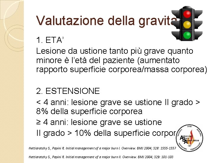 Valutazione della gravita’ 1. ETA’ Lesione da ustione tanto più grave quanto minore è