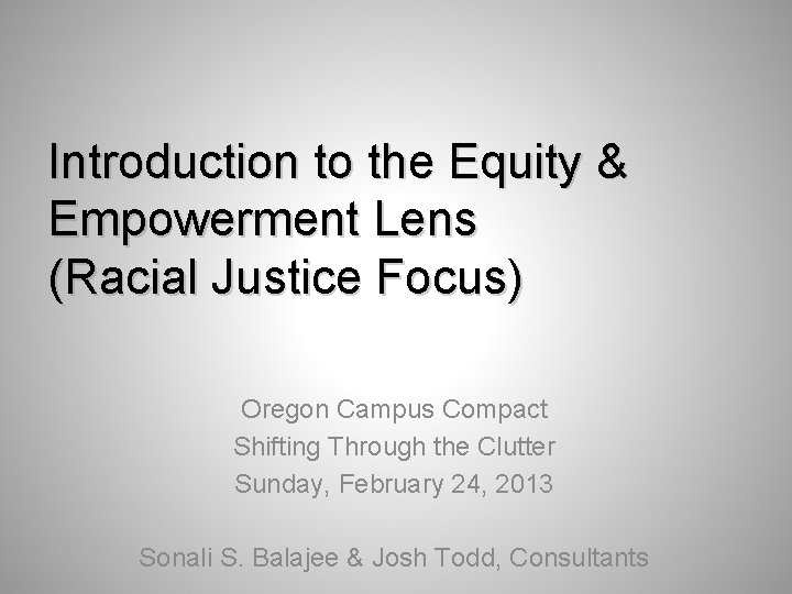 Introduction to the Equity & Empowerment Lens (Racial Justice Focus) Oregon Campus Compact Shifting