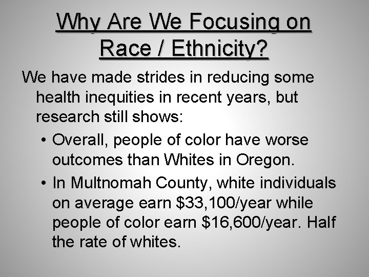 Why Are We Focusing on Race / Ethnicity? We have made strides in reducing