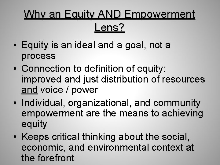 Why an Equity AND Empowerment Lens? • Equity is an ideal and a goal,