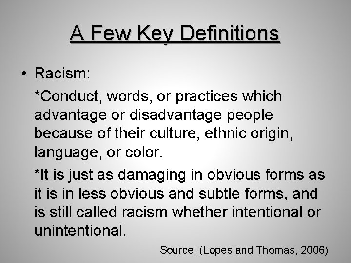 A Few Key Definitions • Racism: *Conduct, words, or practices which advantage or disadvantage