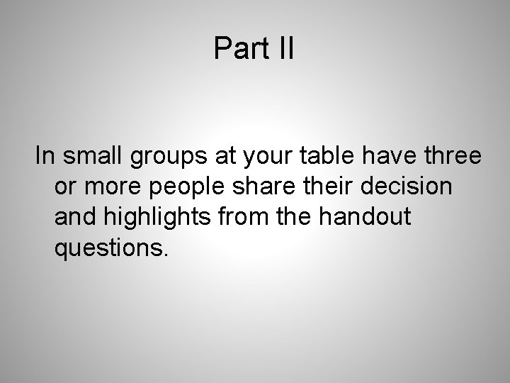 Part II In small groups at your table have three or more people share