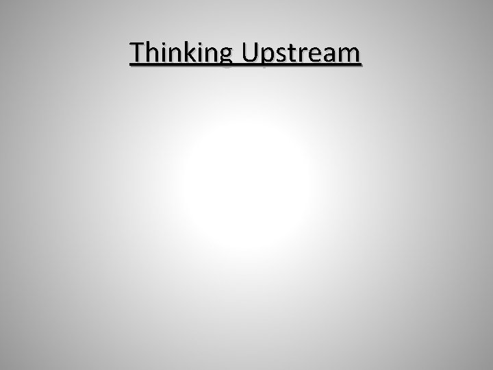 Thinking Upstream 