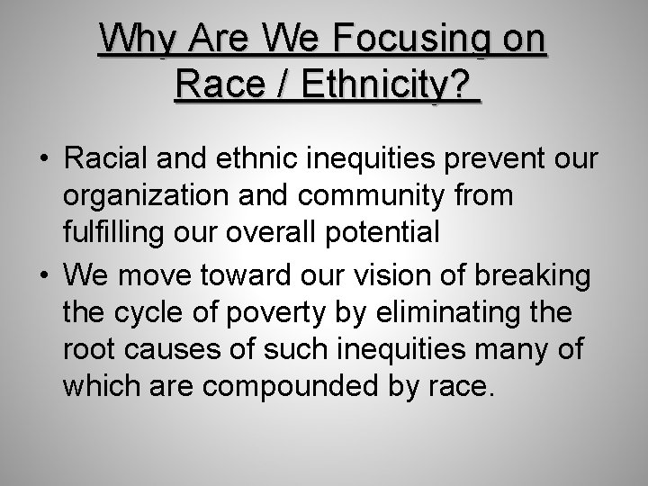 Why Are We Focusing on Race / Ethnicity? • Racial and ethnic inequities prevent