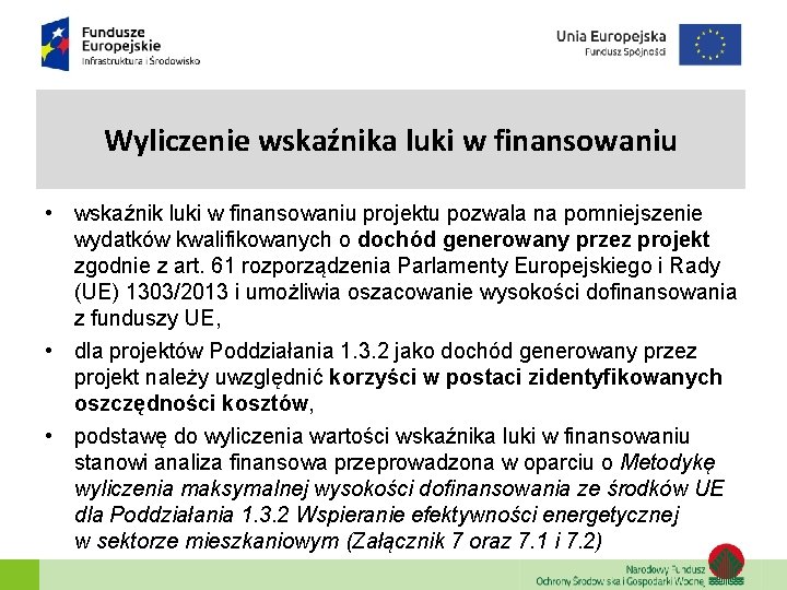 Wyliczenie wskaźnika luki w finansowaniu • wskaźnik luki w finansowaniu projektu pozwala na pomniejszenie