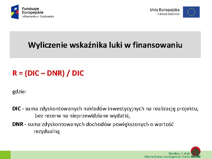 Wyliczenie wskaźnika luki w finansowaniu R = (DIC – DNR) / DIC gdzie: DIC