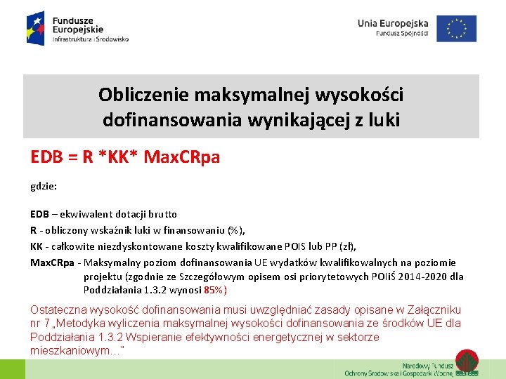 Obliczenie maksymalnej wysokości dofinansowania wynikającej z luki EDB = R *KK* Max. CRpa gdzie: