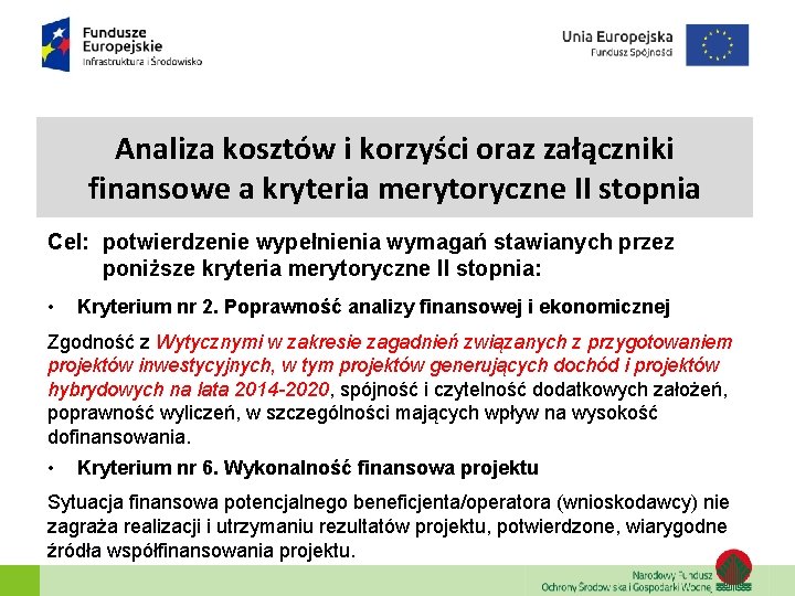 Analiza kosztów i korzyści oraz załączniki finansowe a kryteria merytoryczne II stopnia Cel: potwierdzenie