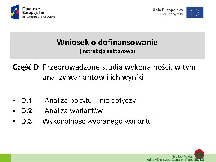 Wniosek o dofinansowanie (instrukcja sektorowa) Część D. Przeprowadzone studia wykonalności, w tym analizy wariantów