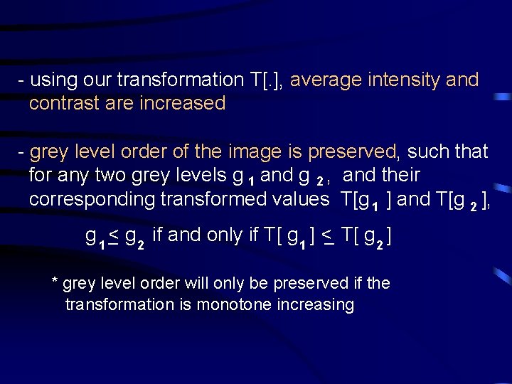 - using our transformation T[. ], average intensity and contrast are increased - grey