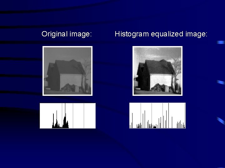 Original image: Histogram equalized image: 